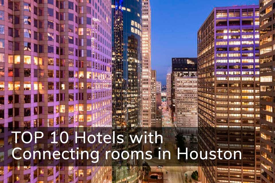 TOP 10 Hotels with Connecting rooms in Houston